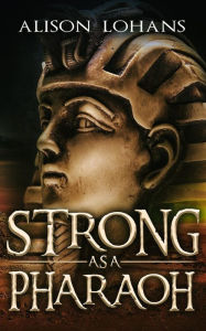 Title: Strong as a Pharaoh, Author: Alison Lohans