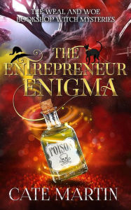 Title: The Entrepreneur Enigma: A Weal and Woe Bookshop Witch Mystery, Author: Cate Martin