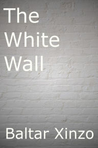 Title: The White Wall, Author: Baltar Xinzo