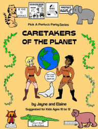 Title: Caretakers of the Planet: Pick A Perfect Party Series, Author: Elaine Davida Sklar