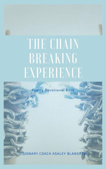 The Chain Breaking Experience: Poetry Devotional Book