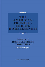 Title: The American Promise: Ending Homelessness, Author: Susie Payne