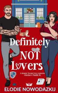 Title: Definitely NOT lovers: A Steamy Small-town RomCom (Damian & Maddie #1), Author: Elodie Nowodazkij