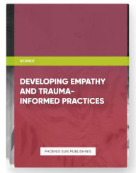 Title: Developing Empathy and Trauma Informed Practices, Author: Ps Publishing