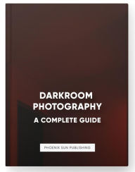 Title: Darkroom Photography: A Complete Guide, Author: Ps Publishing