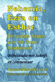Title: Nehemia, Ezra en Esther: De laatste dagen van het Oude Testament, Author: Harold Lerch