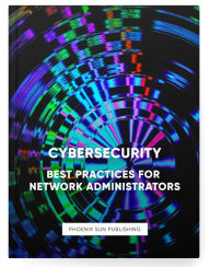 Title: Cybersecurity: Best Practices For Network Administrators, Author: Ps Publishing