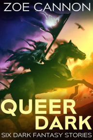 Title: Queerdark: Six Dark Fantasy Stories, Author: Zoe Cannon