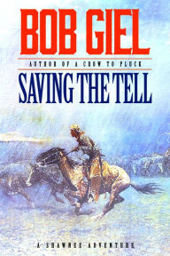 Title: Saving the Tell: A Shawnee Adventure, Author: Bob Giel