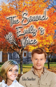 Title: The Sound of Emily's Voice, Author: Lisa Smelter