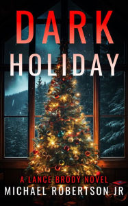 Title: Dark Holiday, Author: Michael Robertson Jr