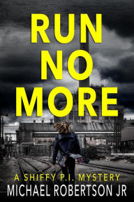 Title: Run No More, Author: Michael Robertson Jr