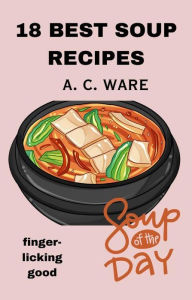 Title: 18 Soup Recipes, Author: A. C. Ware
