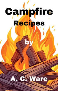 Title: Campfire Recipes, Author: A. C. Ware