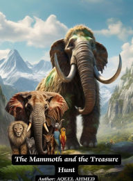 Title: The Mammoth and the Treasure Hunt, Author: Aqeel Ahmed