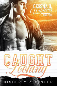 Title: Caught Looking: A Forbidden, Second Chance Sports Romance, Author: Kimberly Readnour