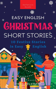 Title: Easy English Christmas Short Stories: 10 Festive Stories in Easy English, Author: Jenny Goldmann