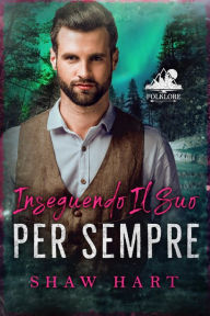 Title: Inseguendo il Suo Per Sempre, Author: Shaw Hart