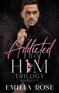 Title: Addicted to Him Boxset: A Steamy Age Gap Romance, Author: Emilia Rose