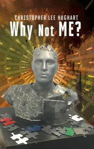 Title: Why Not Me?, Author: Christopher Hughart