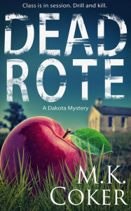 Title: Dead Rote: A Dakota Mystery, Author: M. K. Coker