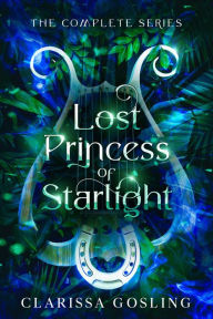 Title: Lost Princess of Starlight omnibus: The complete YA fae fantasy series, Author: Clarissa Gosling