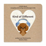 Title: Kind of Different: a book about accepting and loving neurodivergent kids, Author: Tatsiana West