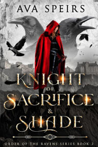 Title: Knight of Sacrifice & Shade, Author: Ava Speirs