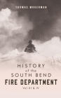 History of the South Bend Fire Department Vol. III & IV