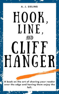Title: Hook, Line, and Cliffhanger, Author: A. J. Sieling