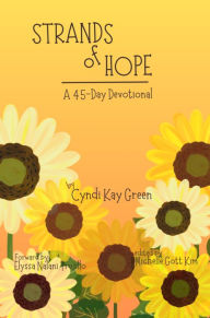 Title: Strands of Hope: A 45-Day Devotional, Author: Cyndi Kay Green