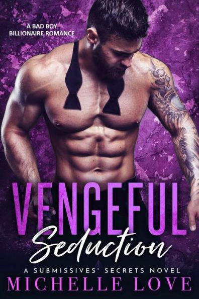 Vengeful Seduction: A Bad Boy Billionaire Romance