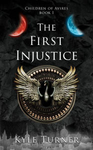 Title: The First Injustice, Author: Kyle Turner