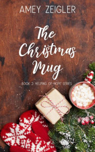 Title: The Christmas Mug, Author: Amey Zeigler