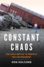 CONSTANT CHAOS: The Daily Battle to Protect the Environment