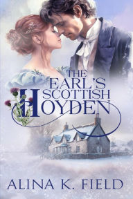 Title: The Earl's Scottish Hoyden, Author: Alina K. Field
