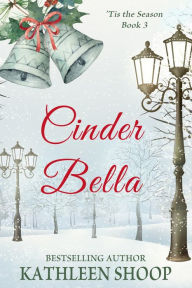 Title: Cinder Bella, Author: Kathleen Shoop