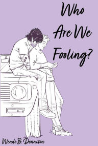Title: Who Are We Fooling?, Author: Wendi B. Dennison