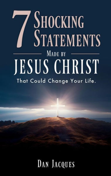 7 Shocking Statements Made by JESUS CHRIST: That Could Change Your Life.