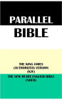 PARALLEL BIBLE: THE KING JAMES (AUTHORIZED) VERSION (KJV) & THE NEW HEART ENGLISH BIBLE (NHEB)
