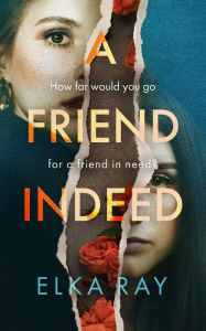 Title: A Friend Indeed, Author: Elka Ray