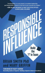 Title: Responsible Influence: Build the I in Team, Author: Brian Smith