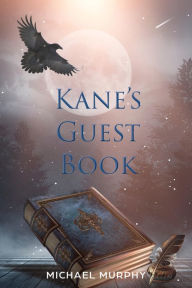 Title: Kane's Guest Book, Author: Michael Murphy