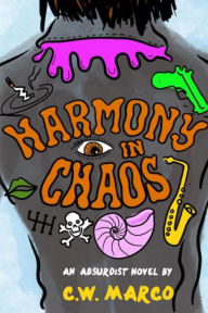 Title: Harmony in Chaos: An Absurdist Novel, Author: Calvin Williams