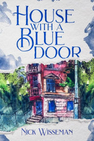 Title: House with a Blue Door, Author: Nick Wisseman