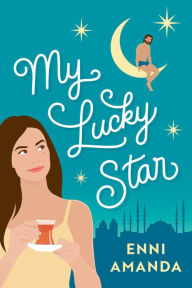 Title: My Lucky Star: Fake-dating Turkish celebrity romcom, Author: Enni Amanda