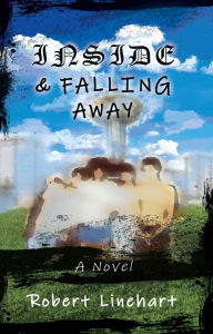 Title: Inside & Falling Away, Author: Robert Linehart