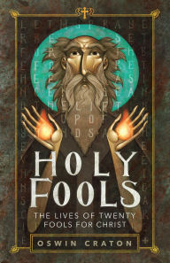 Title: Holy Fools: The Lives of Twenty Fools for Christ, Author: Oswin Craton