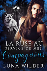 Title: La Ruse Au Service De Mes Compagnons, Author: Luna Wilder