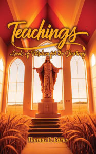 Title: Teachings: Seeds of Wisdom Reflections, Author: Thomas Robert Burns